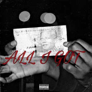 ALL I GOT (Explicit)