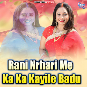 Rani Nrhari Me Ka Ka Kayile Badu