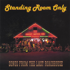 Standing Room Only: Songs From The Last Roadhouse