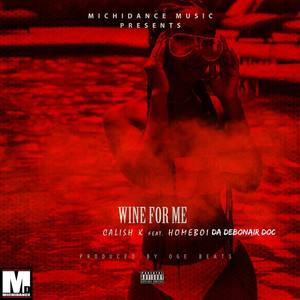 Wine for Me (feat. Homeboi da Debonair Doc)