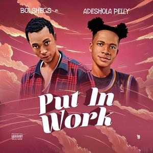 Put in work (feat. Adeshola pelly) (Explicit)