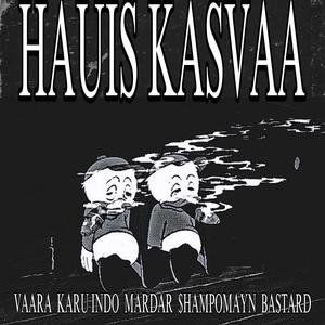 HAUIS KASVAA (feat. SHAMPOMAYN & BASTARD)