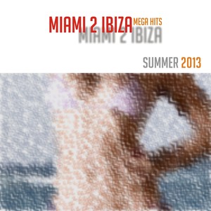 Miami 2 Ibiza Mega Hits Summer 2013 (Top 50 House Elecro Dance Hits Night DJ)