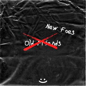 Old Friends x New Foes (Explicit)