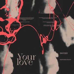 Your Love (feat. Northside Rocky)