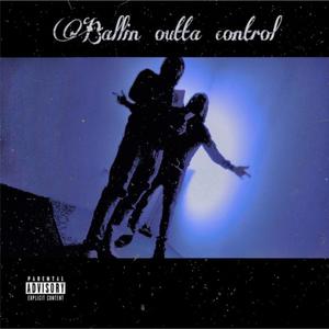 Ballin' Outta Control(feat. YNF Tone) (Explicit)