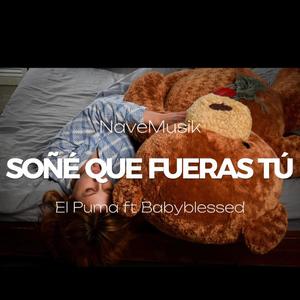 SOÑÉ QUE FUERAS TÚ (feat. El Puma) (Explicit)
