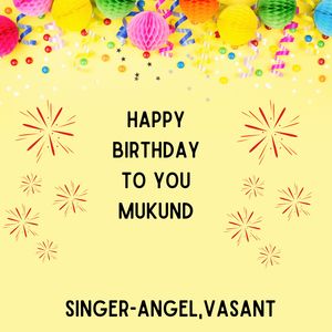 Happy Birthday To You Mukund