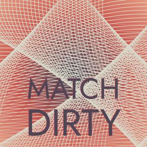 Match Dirty