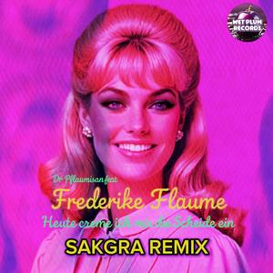 Heute creme ich mir die Scheide ein (feat. Frederike Flaume & Sakgra) (Sakgra Remix|Explicit)