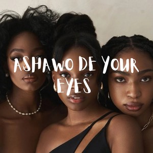 Ashawo de your eyes