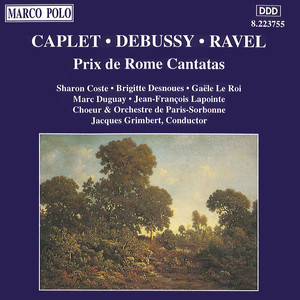 Caplet / Debussy / Ravel: Prix de Rome Cantatas