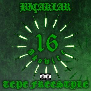 16 BIÇAKLAR / TEPE FREESTYLE (Explicit)