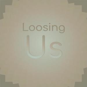 Loosing Us