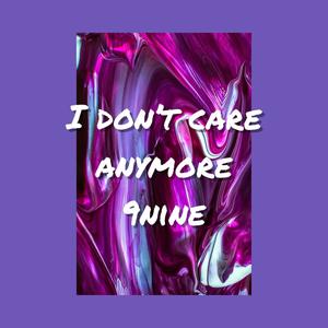 I Don't Care Anymore