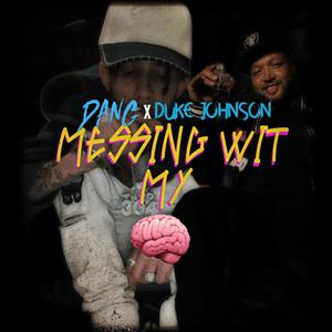 Messing With My Head (feat. Duke Johnson) (Explicit)