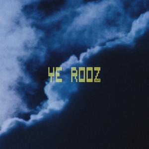 YE ROOZ