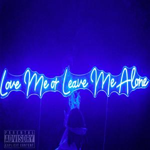 Love Me or Leave Me Alone (Explicit)