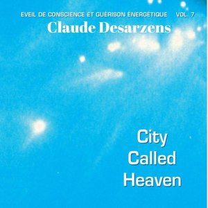 City Called Heaven (Éveil De Conscience Et Guérison Énergétique, Vol. 7)