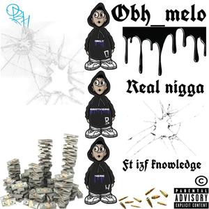 Real nigga (feat. obh_melo & izf knowledge) [remix] [Explicit]