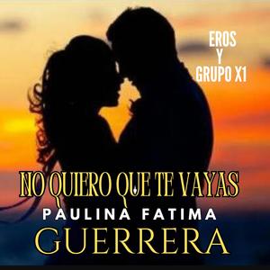 NO QUIERO QUE TE VAYAS