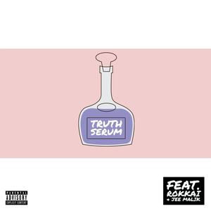 Truth Serum(feat. Rokkai & Jee Malik) (Explicit)