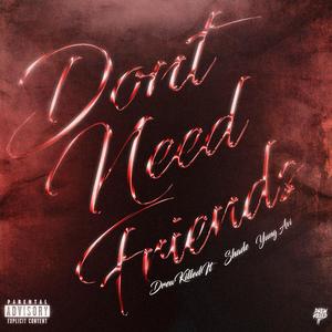 Don't Need Friends (feat. SHADE & Yung Avi) [Explicit]