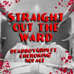 Straight Out The Ward (feat. Cheroking & NoFace) (Explicit)