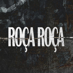 ROÇA ROÇA (Explicit)