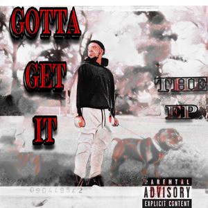 Gotta Get It The EP (Explicit)