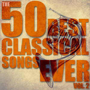 The 50 Best Classical Songs Ever, Vol. 2 (50首最好的经典歌曲，第2卷)