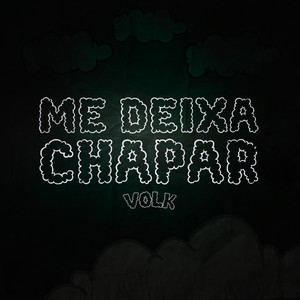 Me Deixa Chapar (Explicit)