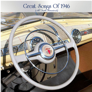 Great Songs Of 1946 (All Tracks Remastered)