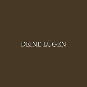 Deine lügen