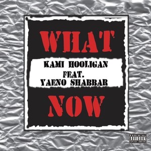 What Now(feat. Yaeno Shabbar) (Explicit)