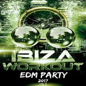 Ibiza Workout EDM 2017 Vol. 9