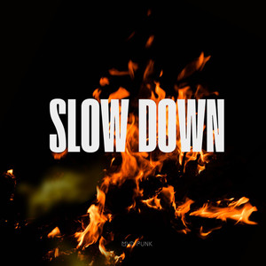 SLOW DOWN