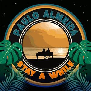 Paulo Almeida - STAY A WHILE