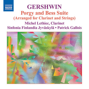 Gershwin, G.: Clarinet and Strings Music - Porgy and Bess Suite / An American in Paris / Preludes (Lethiec, Sinfonia Finlandia, Gallois)