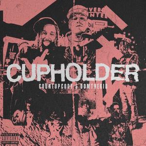 CUPHOLDER (feat. DOMTHEKID) (Explicit)