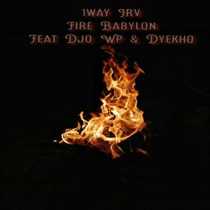 Fire in Babylon (feat. Djo Wp & Dyekho) [Explicit]