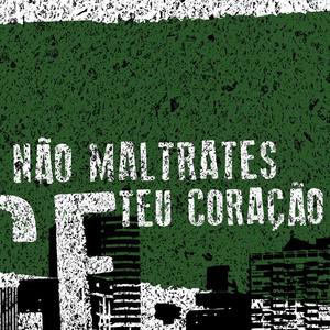 Não maltrates teu coração