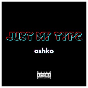 just my type (Explicit)