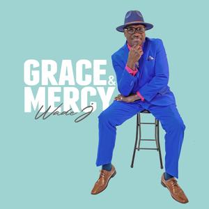 Grace and Mercy kept Me by wade Young