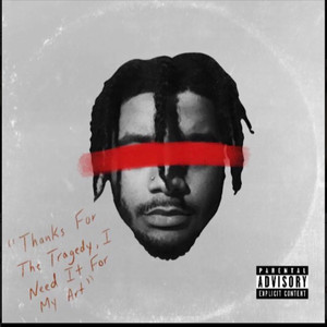 Thanks For The Tragedy, I Need It For My Art (Explicit)