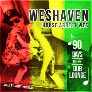 House Arrest Wes 90 Days in the Dub Lounge (Explicit)