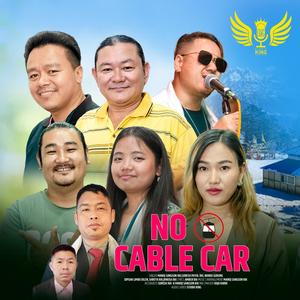 No Cable Car- Jay Mukkumlung (feat. Manoj Sangson Rai, Suresh Payal Rai, Binusa Rai, Shreya Rai, Dipsan Limbu & Nandu Gurung)