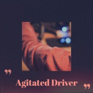 Agitated Driver