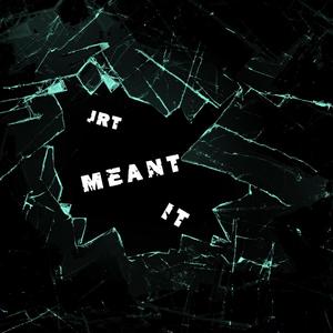 Meant It (Explicit)