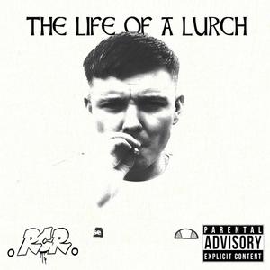 THE LIFE OF A LURCH (Explicit)